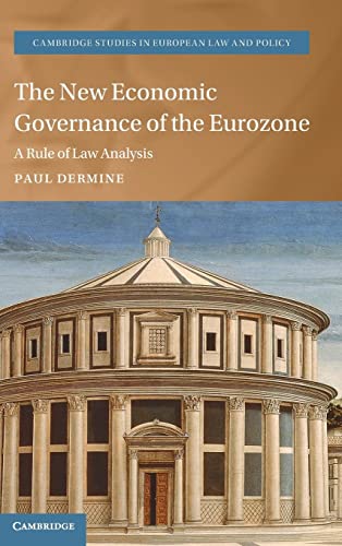 Imagen de archivo de The New Economic Governance of the Eurozone: A Rule of Law Analysis (Cambridge Studies in European Law and Policy) a la venta por Lucky's Textbooks