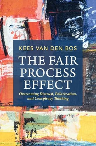 9781009218986: The Fair Process Effect: Overcoming Distrust, Polarization, and Conspiracy Thinking