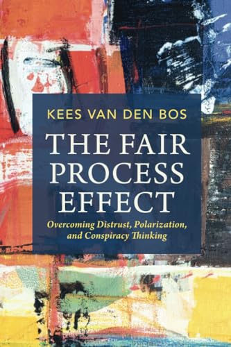 Beispielbild fr The Fair Process Effect: Overcoming Distrust, Polarization, and Conspiracy Thinking zum Verkauf von Monster Bookshop