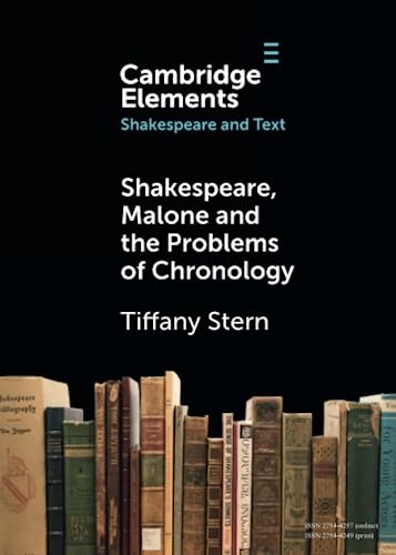 Beispielbild fr Shakespeare, Malone and the Problems of Chronology (Elements in Shakespeare and Text) zum Verkauf von Monster Bookshop