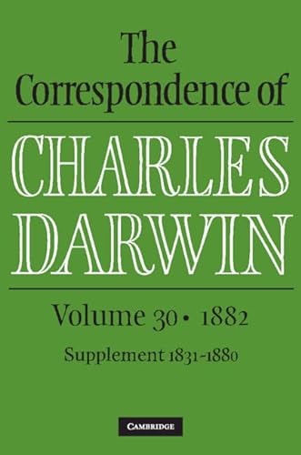 Stock image for The Correspondence of Charles Darwin: 1882: Supplement to the Correspondence 1831-80: Vol 30 for sale by Revaluation Books