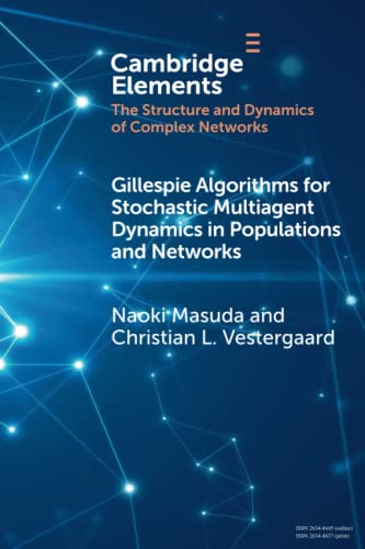 Beispielbild fr Gillespie Algorithms for Stochastic Multiagent Dynamics in Populations and Networks (Elements in the Structure and Dynamics of Complex Networks) zum Verkauf von Ria Christie Collections