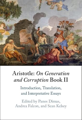 Beispielbild fr Aristotle: On Generation and Corruption Book II: Introduction, Translation, and Interpretative Essays zum Verkauf von Brook Bookstore On Demand