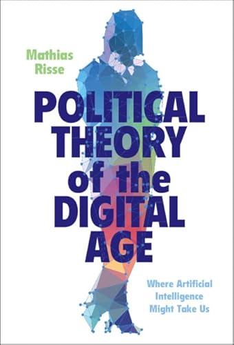 Beispielbild fr Political Theory of the Digital Age zum Verkauf von Brook Bookstore On Demand