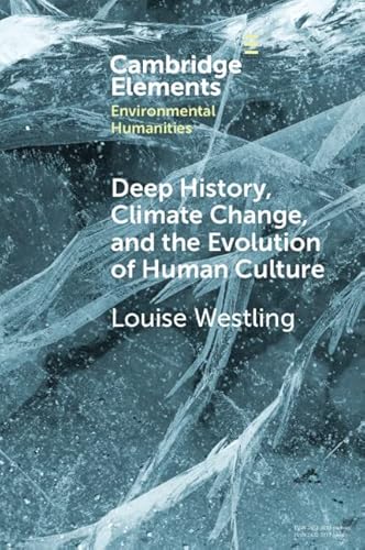 9781009257336: Deep History, Climate Change, and the Evolution of Human Culture (Elements in Environmental Humanities)