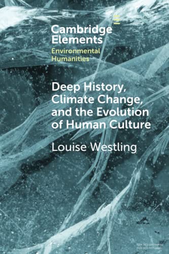 9781009257336: Deep History, Climate Change, and the Evolution of Human Culture (Elements in Environmental Humanities)