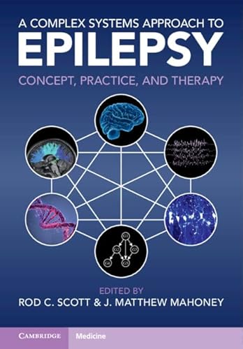 9781009258081: A Complex Systems Approach to Epilepsy: Concept, Practice, and Therapy