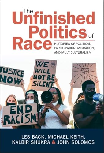 Beispielbild fr The Unfinished Politics of Race: Histories of Political Participation, Migration, and Multiculturalism zum Verkauf von Monster Bookshop