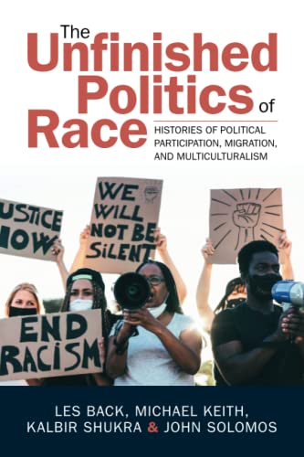 Beispielbild fr The Unfinished Politics of Race: Histories of Political Participation, Migration, and Multiculturalism zum Verkauf von Monster Bookshop