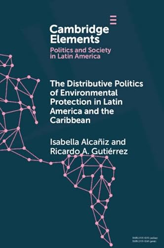 Imagen de archivo de The Distributive Politics Of Environmental Protection In Latin America And The Caribbean a la venta por GreatBookPrices