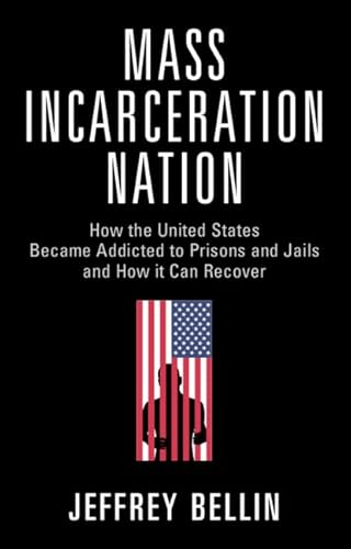 Beispielbild fr Mass Incarceration Nation: How the United States Became Addicted to Prisons and Jails and How It Can Recover zum Verkauf von SecondSale