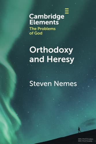9781009268172: Orthodoxy and Heresy (Elements in the Problems of God)