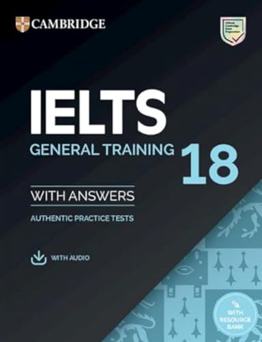 Stock image for IELTS 18 General Training Student's Book with Answers with Audio with Resource Bank: Authentic Practice Tests (IELTS Practice Tests) for sale by AMM Books