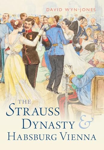 Beispielbild fr The Strauss Dynasty and Habsburg Vienna zum Verkauf von Phatpocket Limited