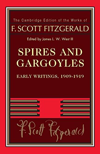 Beispielbild fr Spires and Gargoyles: Early Writings, 1909?1919 (The Cambridge Edition of the Works of F. Scott Fitzgerald) zum Verkauf von GF Books, Inc.