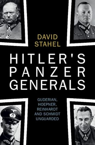 Beispielbild fr Hitler's Panzer Generals: Guderian, Hoepner, Reinhardt and Schmidt Unguarded zum Verkauf von Monster Bookshop