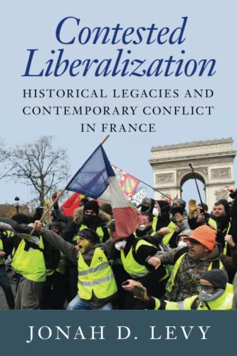 Beispielbild fr Contested Liberalization: Historical Legacies and Contemporary Conflict in France zum Verkauf von Monster Bookshop