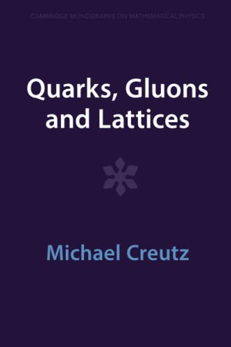 Stock image for Quarks, Gluons and Lattices (Cambridge Monographs on Mathematical Physics) for sale by Books Puddle