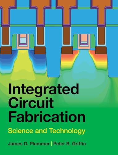 

Integrated Circuit Fabrication: Science and Technology