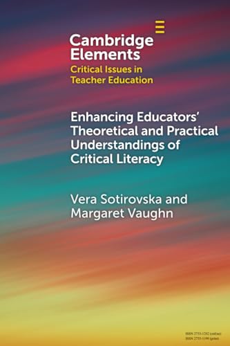9781009304702: Enhancing Educators' Theoretical and Practical Understandings of Critical Literacy