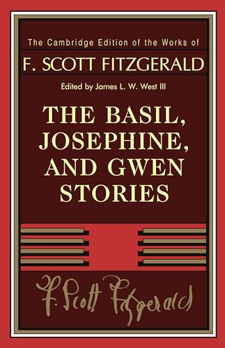 Beispielbild fr The Basil, Josephine, and Gwen Stories (The Cambridge Edition of the Works of F. Scott Fitzgerald) zum Verkauf von Book Deals