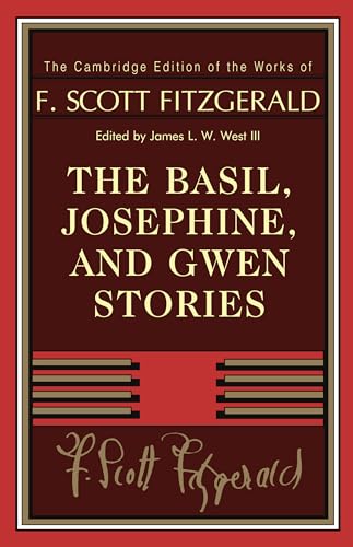 Imagen de archivo de The Basil, Josephine, and Gwen Stories (The Cambridge Edition of the Works of F. Scott Fitzgerald) a la venta por GF Books, Inc.