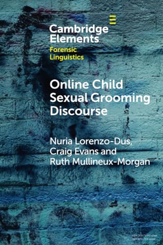 Stock image for Online Child Sexual Grooming Discourse (Elements in Forensic Linguistics) for sale by GF Books, Inc.