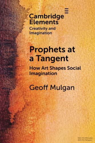 Beispielbild fr Prophets at a Tangent: How Art Shapes Social Imagination (Elements in Creativity and Imagination) zum Verkauf von Monster Bookshop