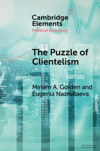 9781009323215: The Puzzle of Clientelism: Political Discretion and Elections Around the World (Elements in Political Economy)