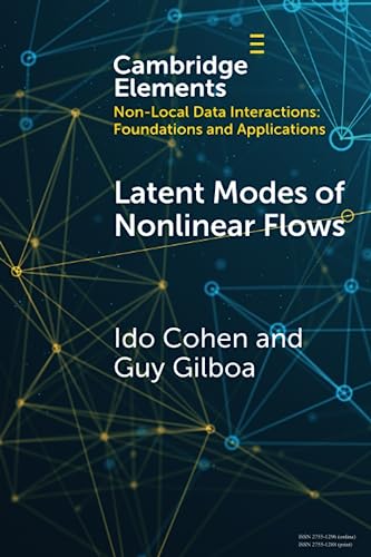 Beispielbild fr Latent Modes of Nonlinear Flows: A Koopman Theory Analysis (Elements in Non-local Data Interactions: Foundations and Applications) zum Verkauf von Monster Bookshop