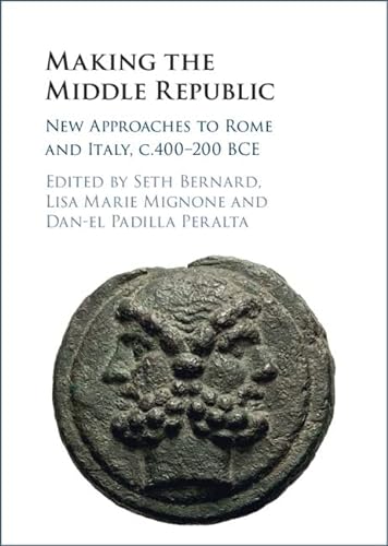 Imagen de archivo de Making the Middle Republic: New Approaches to Rome and Italy, c.400-200 BCE a la venta por Brook Bookstore On Demand