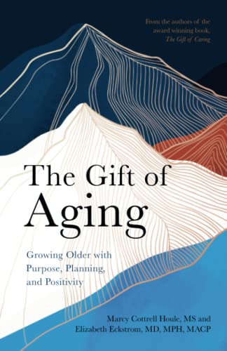 9781009330732: The Gift of Aging: Growing Older with Purpose, Planning and Positivity