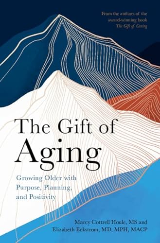 Beispielbild fr The Gift of Aging: Growing Older with Purpose, Planning and Positivity zum Verkauf von Goodbooks Company