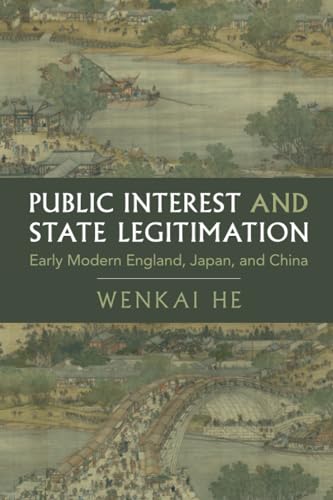 9781009334556: Public Interest and State Legitimation: Early Modern England, Japan, and China