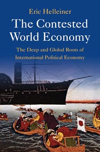 Beispielbild fr The Contested World Economy: The Deep and Global Roots of International Political Economy zum Verkauf von Monster Bookshop