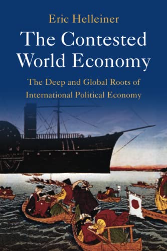 Beispielbild fr The Contested World Economy: The Deep and Global Roots of International Political Economy zum Verkauf von Monster Bookshop