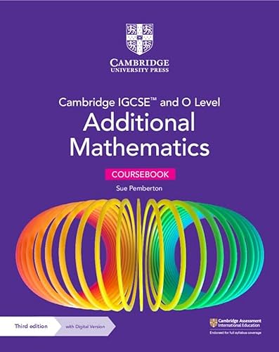 9781009341837: Cambridge IGCSE and O Level Additional Mathematics. Coursebook. Per le Scuole superiori. Con espansione online (Cambridge International IGCSE)