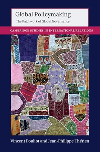 Stock image for Global Policymaking: The Patchwork of Global Governance (Cambridge Studies in International Relations, Series Number 162) for sale by Prior Books Ltd