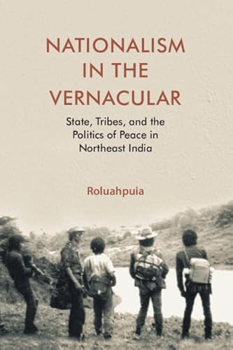 9781009346078: Nationalism in the Vernacular: State, Tribes, and Politics of Peace in Northeast India