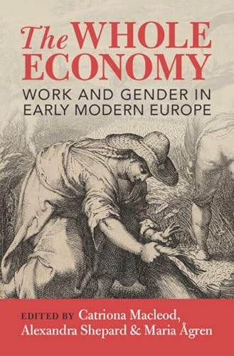 Imagen de archivo de The Whole Economy: Work and Gender in Early Modern Europe a la venta por Brook Bookstore On Demand