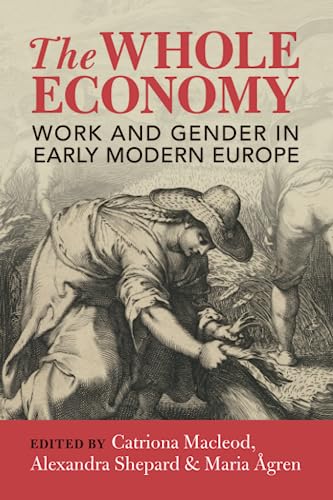 Stock image for The Whole Economy: Work and Gender in Early Modern Europe for sale by WorldofBooks