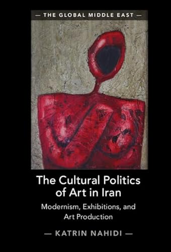 Imagen de archivo de The Cultural Politics of Art in Iran a la venta por Brook Bookstore On Demand