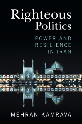 Beispielbild fr Righteous Politics: Power and Resilience in Iran zum Verkauf von Monster Bookshop