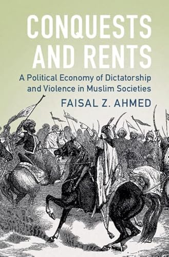 Beispielbild fr Conquests and Rents: A Political Economy of Dictatorship and Violence in Muslim Societies (Political Economy of Institutions and Decisions) zum Verkauf von Monster Bookshop