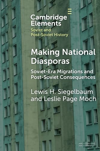 Beispielbild fr Making National Diasporas: Soviet-Era Migrations and Post-Soviet Consequences (Elements in Soviet and Post-Soviet History) zum Verkauf von Monster Bookshop