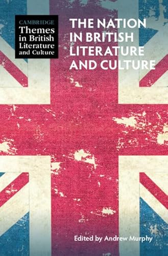 9781009378857: The Nation in British Literature and Culture (Cambridge Themes in British Literature and Culture)