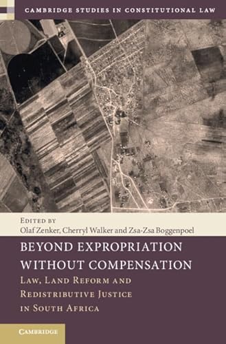 Imagen de archivo de Beyond Expropriation Without Compensation: Law, Land Reform and Redistributive Justice in South Africa a la venta por Revaluation Books