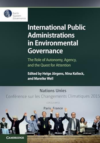 Stock image for International Public Administrations in Environmental Governance: The Role of Autonomy, Agency, and the Quest for Attention for sale by Revaluation Books
