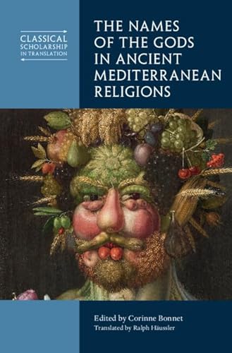 9781009394826: The Names of the Gods in Ancient Mediterranean Religions (Classical Scholarship in Translation)