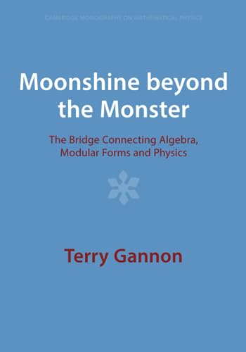 Stock image for Moonshine beyond the Monster (Cambridge Monographs on Mathematical Physics) for sale by GF Books, Inc.